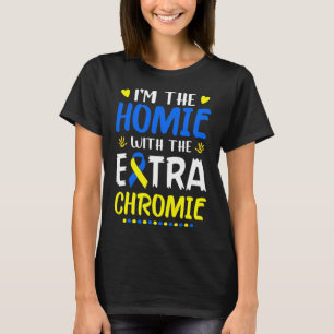 Das Homie mit Extra Chromie Down Syndrom Awarene T-Shirt