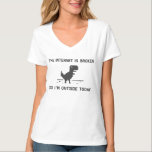Das Internet ist kaputt, also bin ich heute drauße T-Shirt<br><div class="desc">Die Internets sind pleite! Zeit,  nach draußen zu gehen. Ich schätze. Perfektes Shirt für jene Tage,  in denen man sich einfach nicht verbinden kann und mutig Realität werden muss. Ähnlich wie der edle T-Rex.</div>