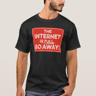 Das Internet ist vollständig 1 T-Shirt