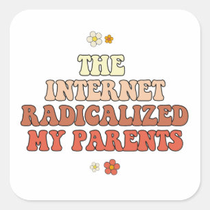 Das Internet radikalisierte meine Eltern Quadratischer Aufkleber