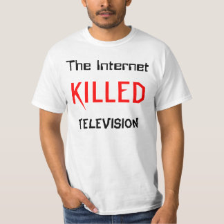 Das Internet tötete Fernsehen T-Shirt