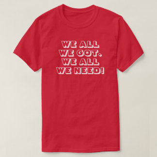 Das ist alles was wir haben. Das ist alles was wir T-Shirt