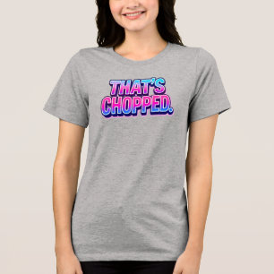 Das ist "Chopped Slang Phrase" Tri-Blend Shirt