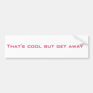 Das ist, cool aber erhält weg autoaufkleber