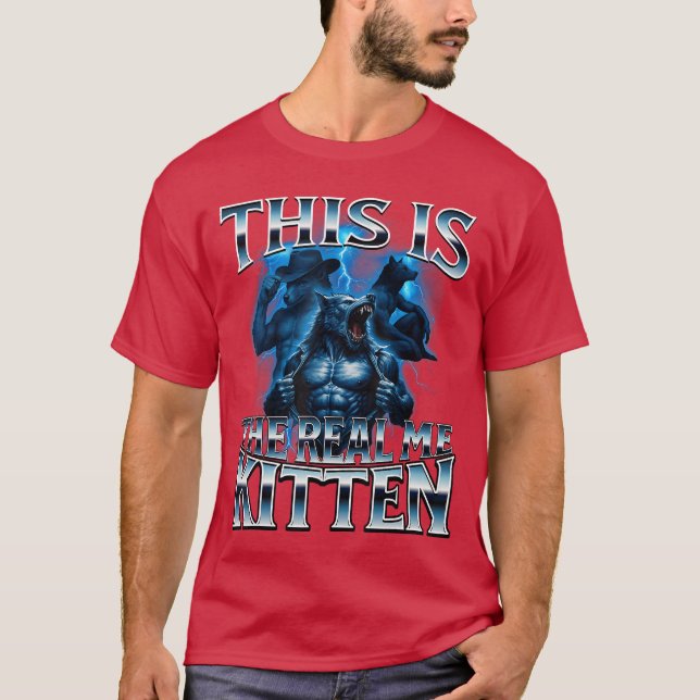 Das ist das echte Kitten Alpha Wolf Meme Unhinged  T-Shirt (Vorderseite)