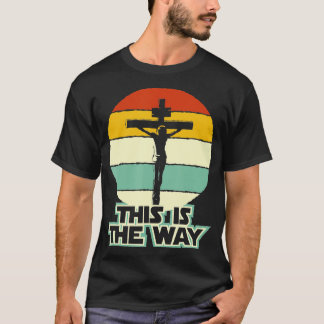 Das ist der Weg, Jesus auf dem Kreuzkreuzkreuz Vin T-Shirt