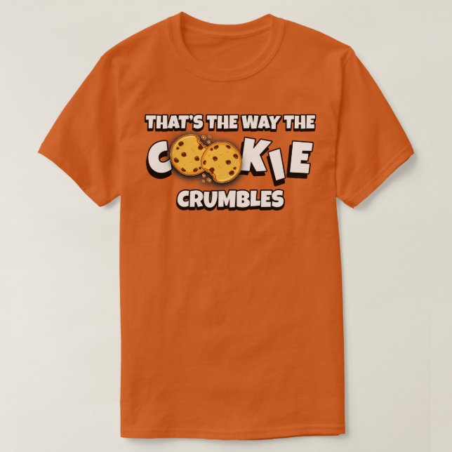 Das ist die Art und Weise, wie das Cookie zerbrich T-Shirt (Design vorne)