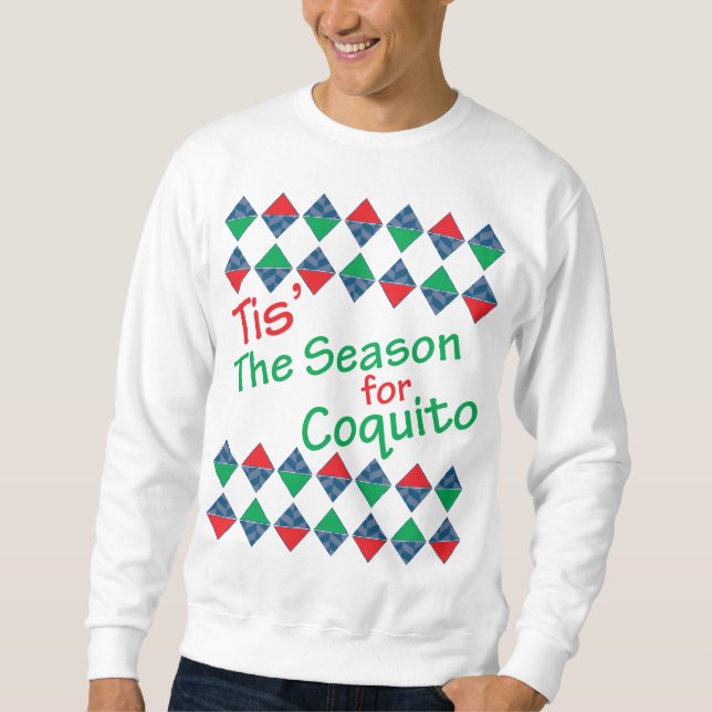 Das ist die Jahreszeit für Coquito Ugly Sweater Sweatshirt (Vorderseite)