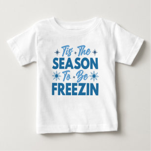 Das ist die Jahreszeit zu sein Freezin - Winterspa Baby T-shirt