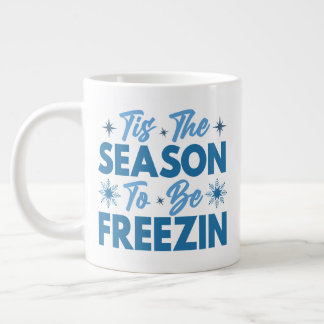 Das ist die Jahreszeit zu sein Freezin - Winterspa Jumbo-Tasse