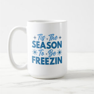 Das ist die Jahreszeit zu sein Freezin - Winterspa Kaffeetasse