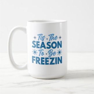 Das ist die Jahreszeit zu sein Freezin - Winterspa Kaffeetasse