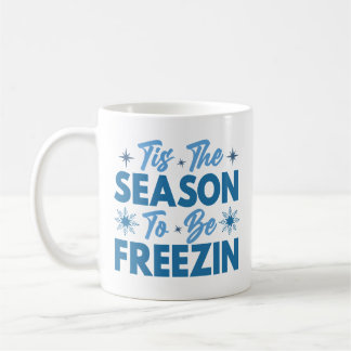 Das ist die Jahreszeit zu sein Freezin - Winterspa Kaffeetasse