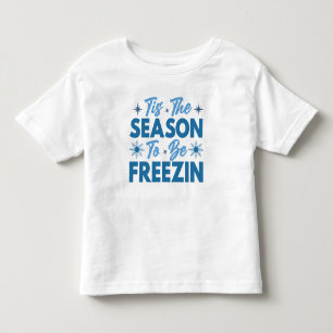 Das ist die Jahreszeit zu sein Freezin - Winterspa Kleinkind T-shirt