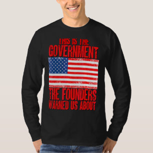 Das ist die Regierung, die uns die Gründer gewarnt T-Shirt