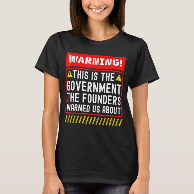 Das ist die Regierung, die uns die Gründer gewarnt T-Shirt (Vorderseite)