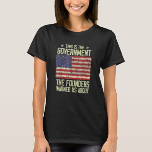 Das ist die Regierung, die unsere Gründer uns vor T-Shirt