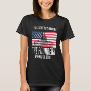 Das ist die Regierung, vor der uns die Gründerväte T-Shirt
