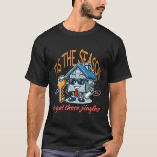 Das ist die Zeit, um diese Jingles zu bekommen T-Shirt