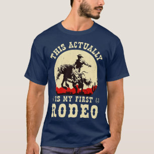 Das ist eigentlich mein erstes Rodeo T-Shirt