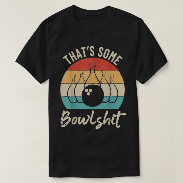 Das ist ein bisschen Blödsinn für Bowling Liebhabe T-Shirt (Design vorne)