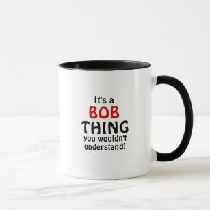 Das ist ein Bob, den du nicht verstehen würdest! Tasse