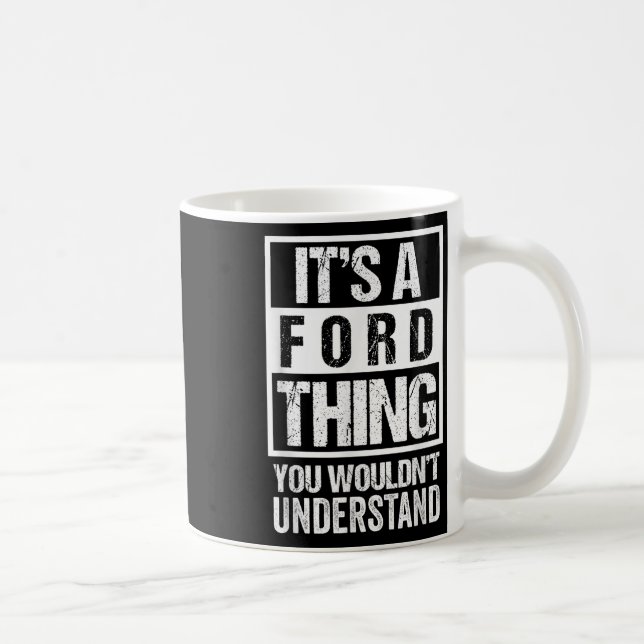 Das ist ein Ford, das Sie nicht verstehen würden - Kaffeetasse (Rechts)