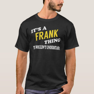 Das ist ein FRANK, den man nicht verstehen würde T-Shirt