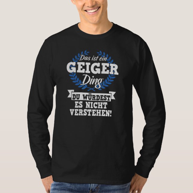 Das ist ein Geiger Ding du Würdest es Nicht Unders T-Shirt (Vorderseite)