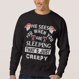 Das ist ein gruseliger Weihnachtsmann, der dich si Sweatshirt