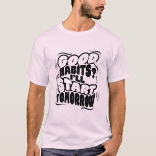 Das ist ein gutes Gewohnheitshemd T-Shirt