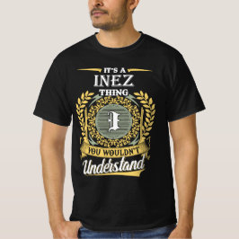 Das ist ein Inez, das man nicht verstehen konnte T-Shirt