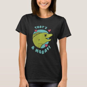 Das ist ein Moray-AAL Lustiger Wortwitz Meeresbiol T-Shirt