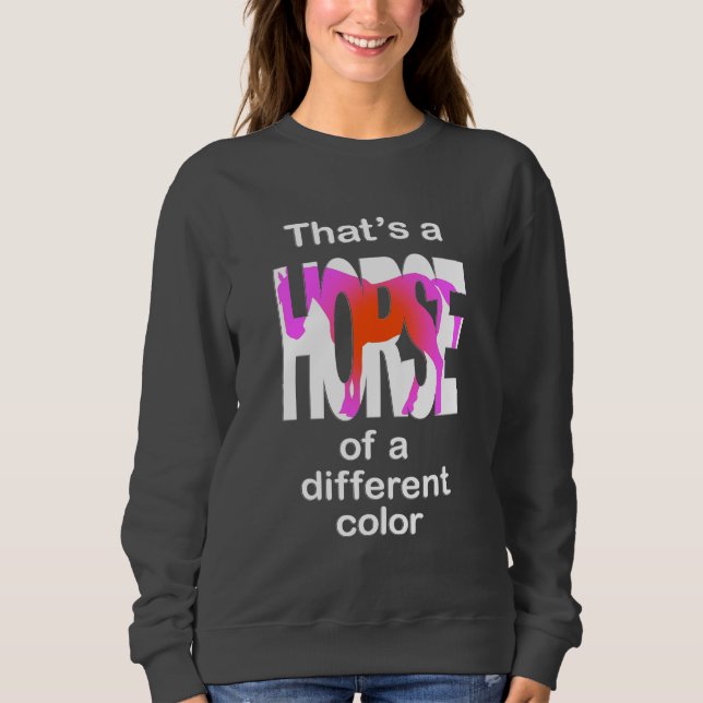 Das ist ein Pferd mit einer anderen Farbe Print Sweatshirt (Vorderseite)