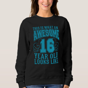 DAS IST EIN PHANTASTISCHES 16 JAHR ALTER 16. Gebur Sweatshirt
