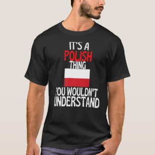 Das ist ein polnisches Ding, das Sie Polen nicht v T-Shirt