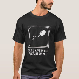 Das ist ein sehr altes Bild von mir Gag Lustig T-Shirt
