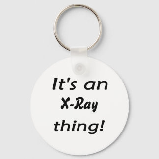 Das ist ein X-Ray Ding! Es ist ein X Ray Ding! Schlüsselanhänger
