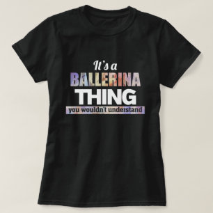 Das ist eine Ballerina, die man nicht verstehen wü T-Shirt