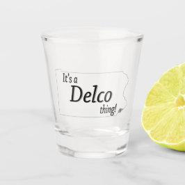 Das ist eine DELCO Sache! Schnapsglas