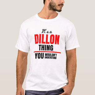 Das ist eine Dillon-Sache, die man den Namen nicht T-Shirt
