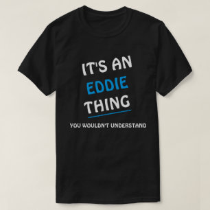 Das ist eine Eddie Sache, die man nicht verstehen T-Shirt
