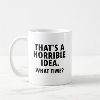 Das ist eine furchtbare Idee, ein lustiger Mug Kaffeetasse