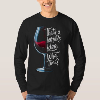 Das ist eine furchtbare Idee, was für eine Zeit de T-Shirt