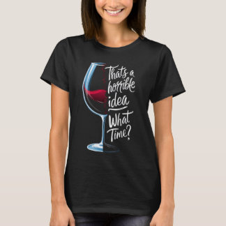 Das ist eine furchtbare Idee, was für eine Zeit de T-Shirt