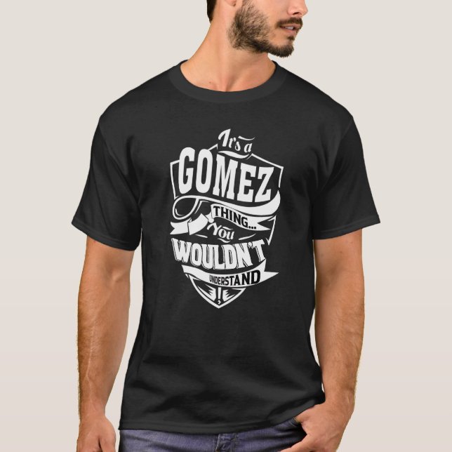 Das ist eine Gomez-Sache T-Shirt (Vorderseite)