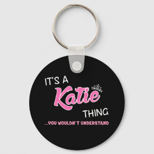 Das ist eine Katie-Sache, die man nicht verstehen  Schlüsselanhänger