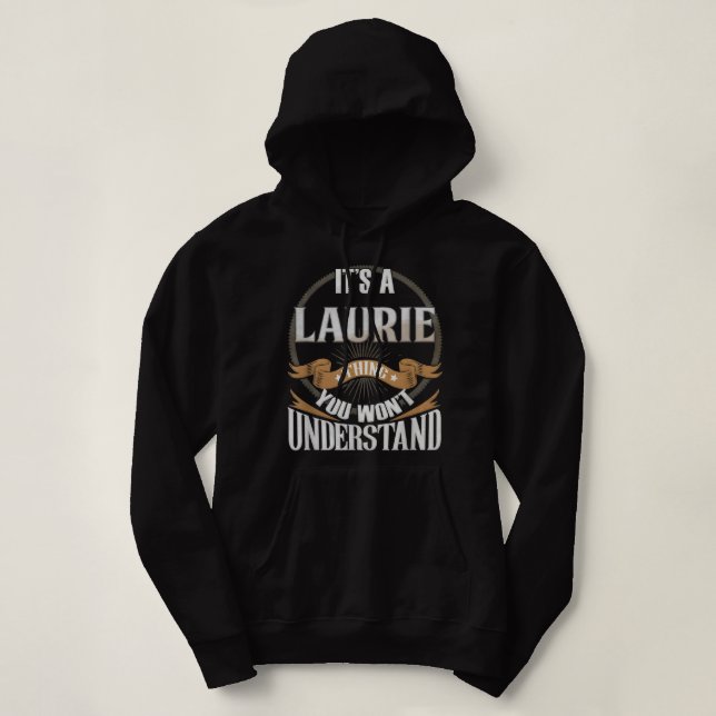 Das ist eine Laurie, die du nicht verstehen würdes Hoodie (Design vorne)