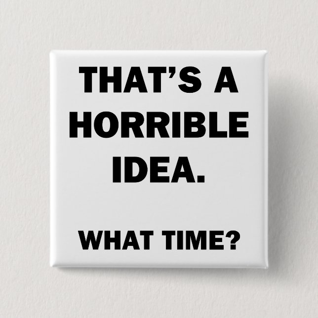 Das ist eine schreckliche Idee. Button (Vorderseite)