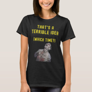 Das ist eine schreckliche Idee, die humorvolle Lol T-Shirt